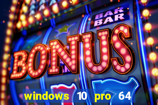 windows 10 pro 64 bits iso